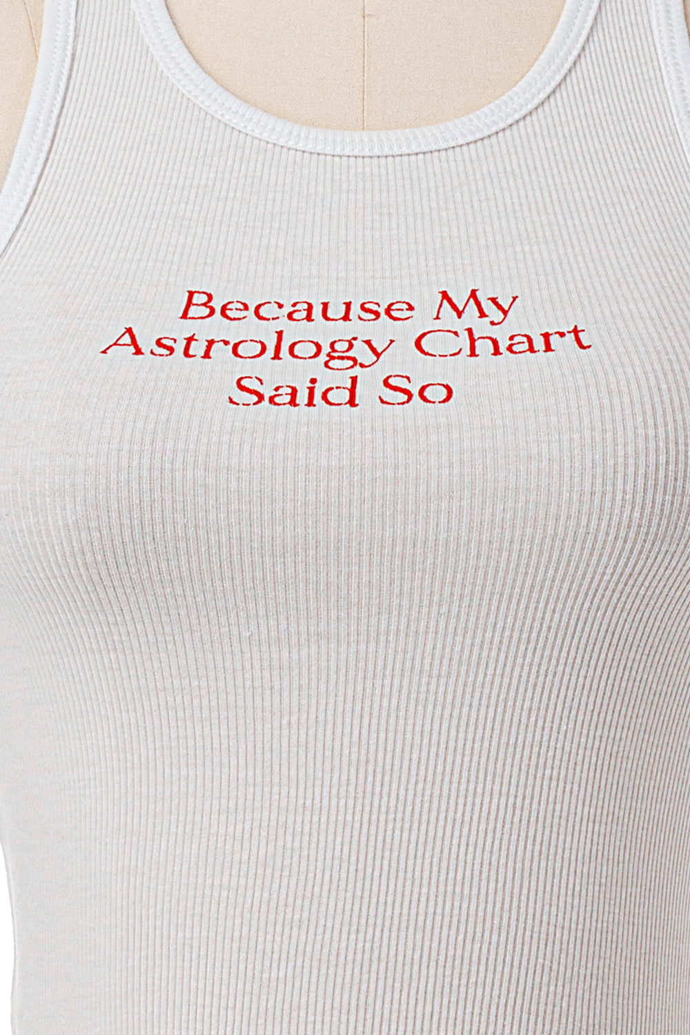 BECAUSE MY ASTROLOGY CHART SAID SO RIBBED TANK TOP